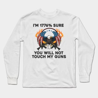 i am 1776% Sure You Will Not Touch My Guns American Flag Vintage Long Sleeve T-Shirt